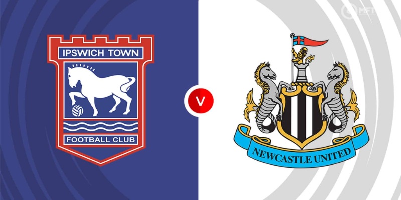 Kèo Bóng Trận Newcastle United vs Ipswich Town